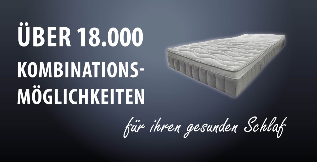 Über 18.000 Kombinationsmöglichkeiten für ihren gesunden Schlaf